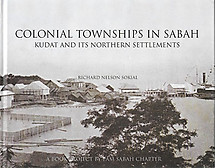Colonial Townships in Sabah: Kudat and Its Northern Settlements - Richard Nelson Sokial