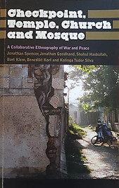 Checkpoint, Temple, Church and Mosque, A Collaborative Ethnography of War and Peace - Jonathan Spencer, Jonathan Goodhand, Shahul Hasbullah & Others