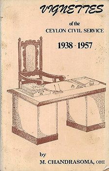 Vignettes of the Ceylon Civil Service 1938-1957 - M Chandrasoma