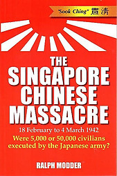 The Singapore Chinese Massacre - Ralph Modder