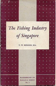 The Fishing Industry of Singapore - TW Burdon