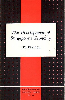 The Development of Singapore's Economy - Lim Tay Boh