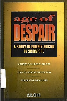 Age of Despair: A Study of Elderly Suicide in Singapore - BH Chia