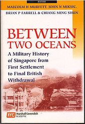 Between Two Oceans A Military History Of Singapore - Brian P. Farrell and Others