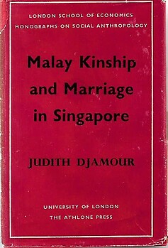 Malay Kinship and Marriage in Singapore - Judith Djamour