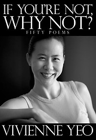 If You're Not, Why Not? Fifty Poems - Vivienne Yeo