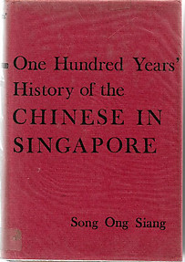One Hundred Years' History of the Chinese in Singapore - Song Ong Siang