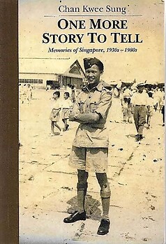 One More Story to Tell: Memories of Singapore, 1930s - 1980s - Chan Kwee Sung