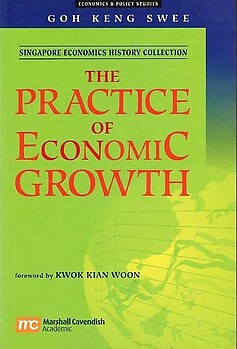 The Practice of Economic Growth - Goh Keng Swee