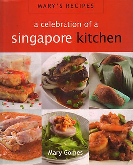 Mary's Recipies: A Celebration of a Singapore Kitchen - Mary Gomes