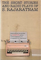 The Short Stories and Radio Plays of S Rajaratnam - Irene Ng (ed)