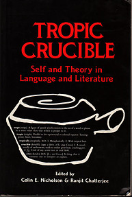 Tropic Crucible: Self and Theory in Language and Literature - Colin Nicholson