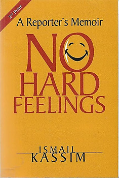 A Reporter's Memoir : No Hard Feelings - Ismail Kassim
