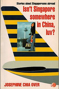 Isn't Singapore Somewhere in China, luv? - Josephine Chia Over