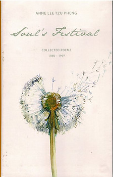 Soul's Festival: Collected Poem's, 1980-1997 - Annie Lee Tzu Pheng