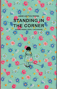 Standing in the Corner: Poems from a Real Childhood - Annie Lee Tzu Pheng