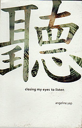 Closing My Eyes to Listen - Angeline Yap