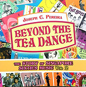Beyond the Tea Dance: The Story of Singapore Sixties Music Vol 2 - Joseph C Pereira