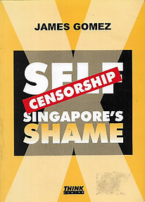 Self-Censorship: Singapore's Shame - James Gomez