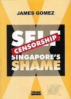 Self-Censorship: Singapore's Shame - James Gomez