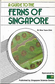 A Guide to the Ferns of Singapore - Wee Yeow Chin