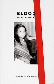 Blood: Collected Stories - Noelle Q de Jesus