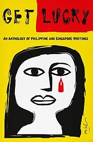 Get Lucky: An Anthology of Philippine and Singapore Writings - Manuelita Contreras-Cabrera & Others (eds)