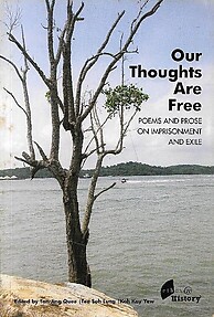Our Thoughts Are Free: Poems and Prose on Imprisonment and Exile - Tan Jing Quee & Others (eds)