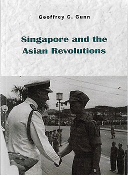 Singapore and the Asian Revolutions - Geoffrey C Gunn
