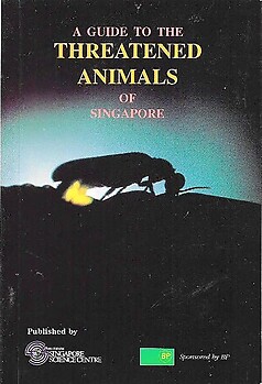 A Guide to the Threatened Animals of Singapore - Peter KL Ng & Others