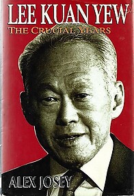 Lee Kuan Yew: The Crucial Years - Alex Josey