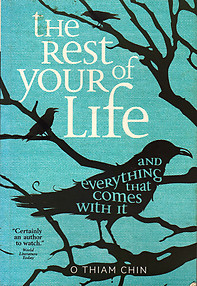 The Rest of Your Life and Everything That Comes with It - O Thiam Chin