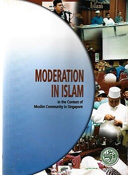 Moderation in Islam: In The Context of Muslim Community in Singapore