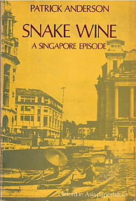 Snake wine: A Singapore Episode - Patrick Anderson