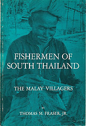 Fishermen of South Thailand: The Malay Villagers - Thomas M Fraser