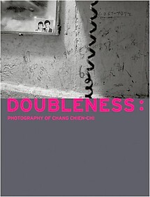 Doubleness: Photography of Chang Chien-Chi - Melissa Teo (ed)