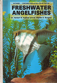 Freshwater Angel Fishes- Herbert R Axelrod & Warren E Burgess