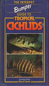 The Interpet Bumper Guide to Tropical Cichlids - David Sands (ed)