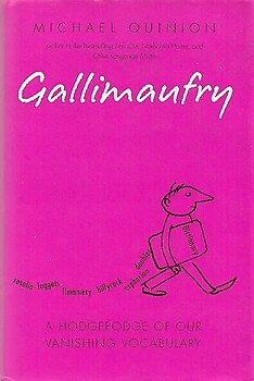 Gallimaufry: A Hodgepodge of Our Vanishing Vocabulary - Michael Quinion
