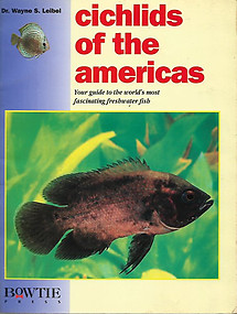 Cichlids of the Americas - Wayne S. Leibel