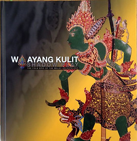 Wayang Kulit Shadow Play: The Folk Epic of the Malay Archipelago