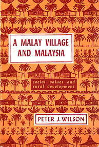 A Malay Village and Malaysia - Peter J. Wilson