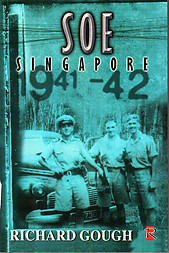 SOE Singapore 1941 - 1942 - Richard Gough