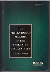 The Prevention of Malaria in The Federated Malay States - Malcolm Watson