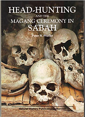 Headhunting and the Magang Ceremony in Sabah -  Peter R Phelan