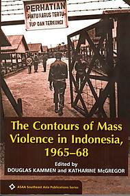 The Contours of Mass Violence in Indonesia,1965-68 - D Kammen & K McGregor (eds)