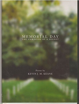 Memorial Day: The Unmaking of a Sonnet - Kevin JM Keane