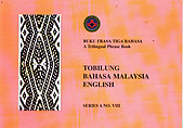 A Trilingual Phrasebook/Buku Frasa Tiga Bahasa: Tobilung-Bahasa Malaysia-English