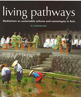 Living Pathways: Meditations on Sustainable Cultures and Cosmologies in Asia
