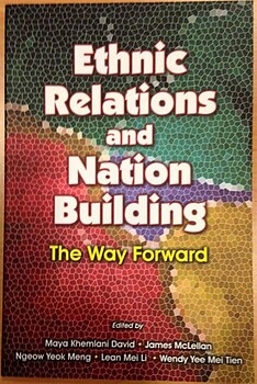 Ethnic Relations and Nation Building: The Way Forward - Maya Khemlani David